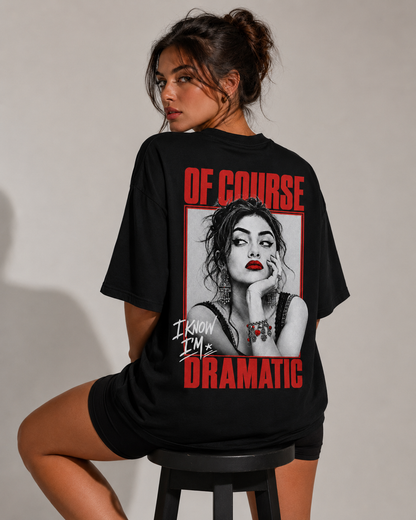 Of Course Dramatic Oversized T-Shirt