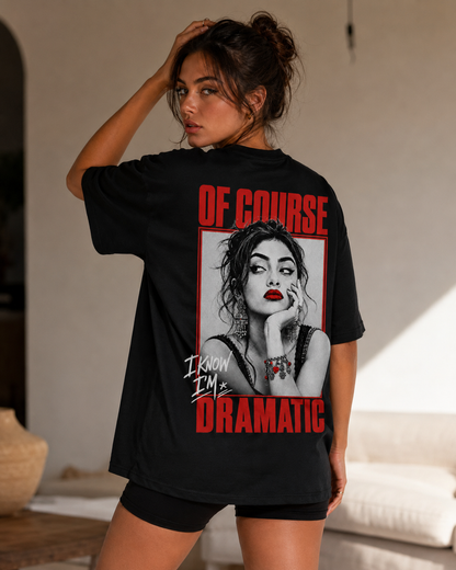 Of Course Dramatic Oversized T-Shirt