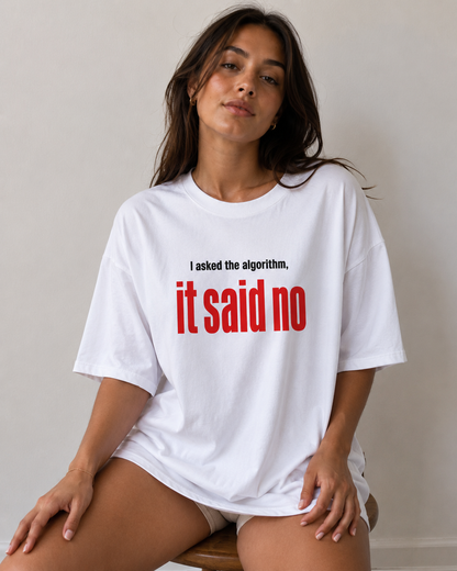 Algorithm Said No Oversized T-Shirt
